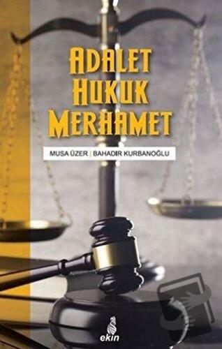 Adalet Hukuk Merhamet - Bahadır Kurbanoğlu - Ekin Yayınları - Fiyatı -