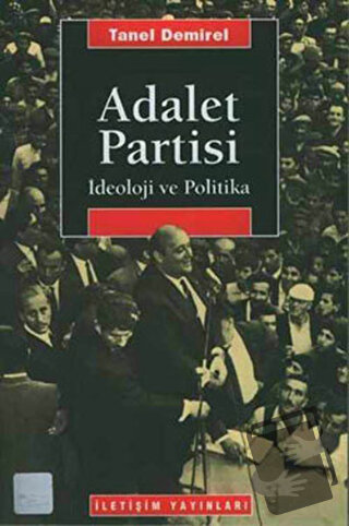 Adalet Partisi - Tanel Demirel - İletişim Yayınevi - Fiyatı - Yorumlar