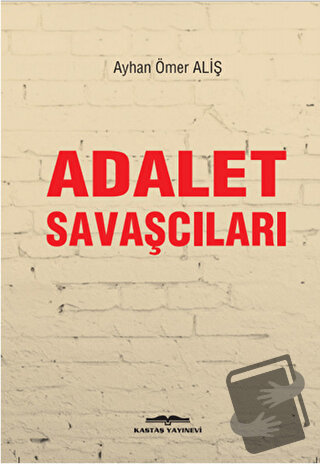 Adalet Savaşçıları - Ayhan Ömer Aliş - Kastaş Yayınları - Fiyatı - Yor