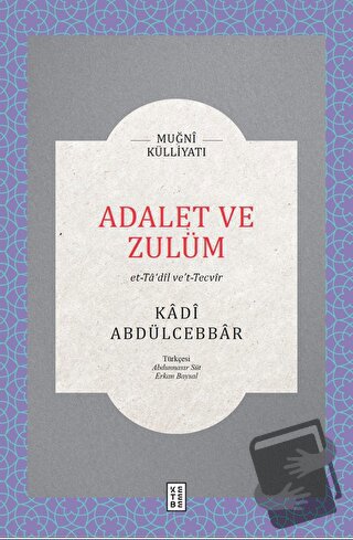 Adalet ve Zulüm - Kadı Abdülcebbar - Ketebe Yayınları - Fiyatı - Yorum