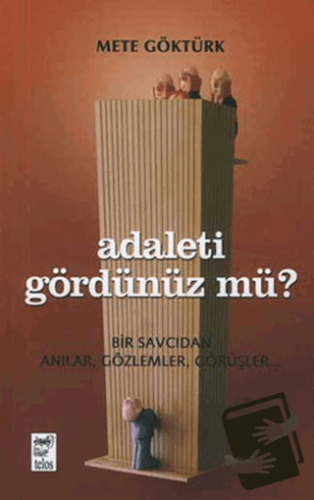 Adaleti Gördünüz mü? Bir Savcıdan Anılar, Gözlemler, Görüşler - Mete G