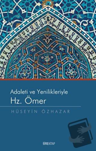 Adaleti ve Yenilikleriyle Hz. Ömer - Hüseyin Özhazar - Tire Kitap - Fi