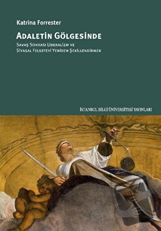 Adaletin Gölgesinde - Katrina Forrester - İstanbul Bilgi Üniversitesi 