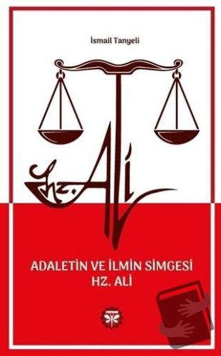 Adaletin ve İlmin Simgesi Hz. Ali - İsmail Tanyeli - Pervane Yayınevi 