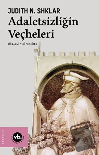 Adaletsizliğin Veçheleri - Judith N. Shklar - Vakıfbank Kültür Yayınla