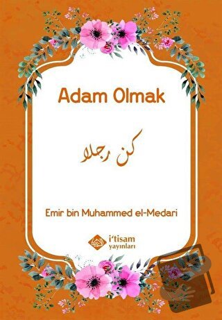 Adam Olmak - Emir bin Muhammed el-Medari - İtisam Yayınları - Fiyatı -