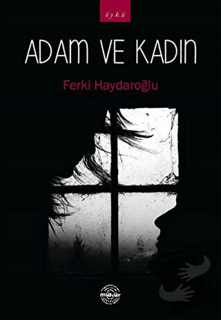 Adam ve Kadın - Ferki Haydaroğlu - Mühür Kitaplığı - Fiyatı - Yorumlar