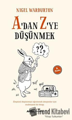 A'dan Z'ye Düşünmek - Nigel Warburton - Alfa Yayınları - Fiyatı - Yoru