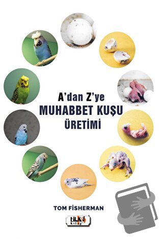 A'dan Z'ye Muhabbet Kuşu Üretimi - Tom Fisherman - Tilki Kitap - Fiyat