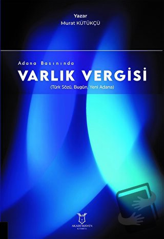 Adana Basınında Varlık Vergisi (Türk Sözü, Bugün, Yeni Adana) - Murat 