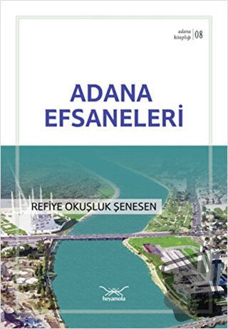 Adana Efsaneleri - Refiye Okuşluk Şenesen - Heyamola Yayınları - Fiyat