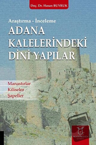 Adana Kaleleri̇ndeki̇ Di̇ni̇ Yapılar - Hasan Buyruk - Akademisyen Kita