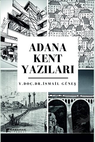 Adana Kent Yazıları - İsmail Güneş - Karahan Kitabevi - Fiyatı - Yorum