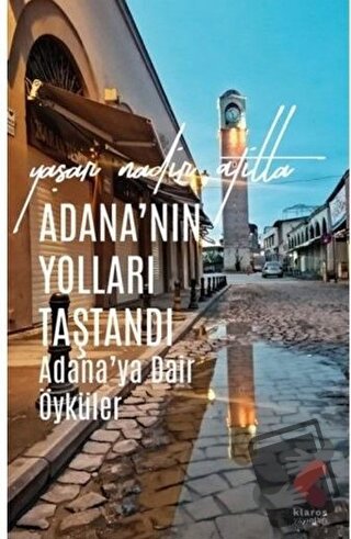 Adana’nın Yolları Taştandı - Yaşar Nadir Atilla - Klaros Yayınları - F