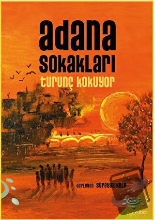 Adana Sokakları Turunç Kokuyor - Kolektif - h2o Kitap - Fiyatı - Yorum