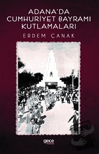 Adana'da Cumhuriyet Bayramı Kutlamaları - Erdem Çanak - Gece Kitaplığı