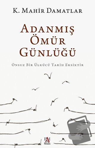 Adanmış Ömür Günlüğü - K. Mahir Damatlar - Panama Yayıncılık - Fiyatı 