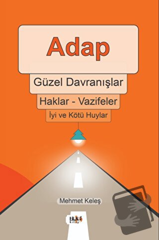 Adap, Güzel Davranışlar, Haklar - Vazifeler, İyi ve Kötü Huylar - Mehm