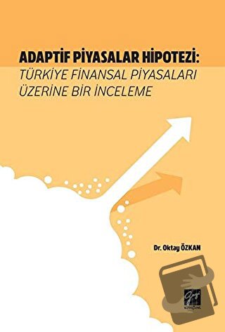 Adaptif Piyasalar Hipotezi: Türkiye Finansal Piyasaları Üzerine Bir İn