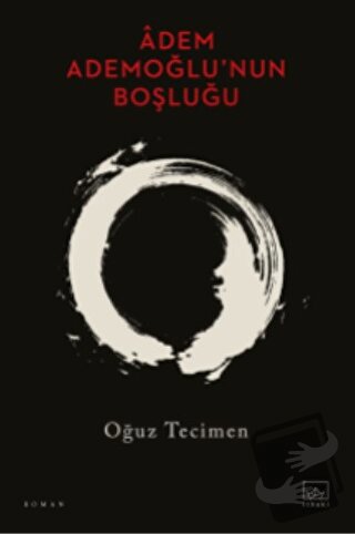 Âdem Ademoğlu’nun Boşluğu - Oğuz Tecimen - İthaki Yayınları - Fiyatı -