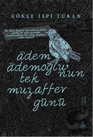 Adem Ademoğlu’nun Tek Muzaffer Günü - Gökçe İspi Turan - Yitik Ülke Ya