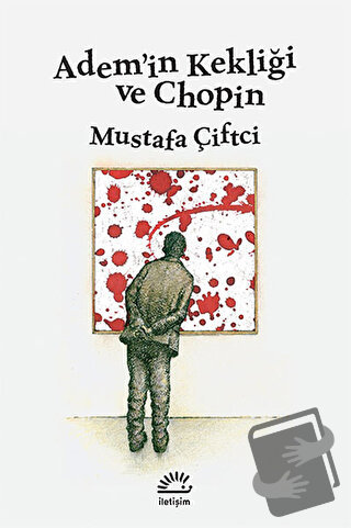 Adem’in Kekliği ve Chopin - Mustafa Çiftçi - İletişim Yayınevi - Fiyat