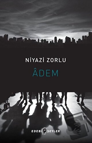 Adem - Niyazi Zorlu - Edebi Şeyler - Fiyatı - Yorumları - Satın Al