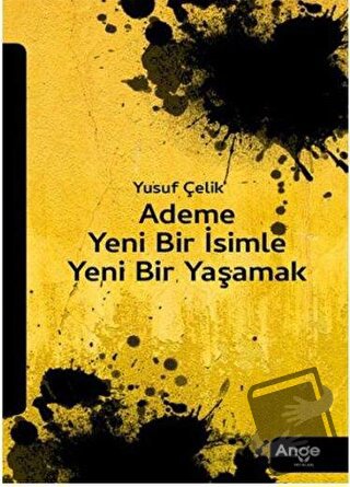 Ademe Yeni Bir İsimle Yeni Bir Yaşamak - Yusuf Çelik - Ange Yayınları 