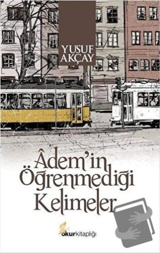 Adem'in Öğrenmediği Kelimeler - Yusuf Akçay - Okur Kitaplığı - Fiyatı 