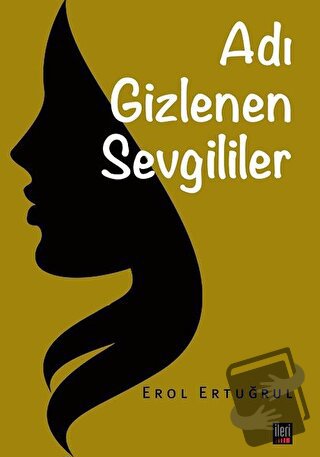 Adı Gizlenen Sevgililer - Erol Ertuğrul - İleri Yayınları - Fiyatı - Y