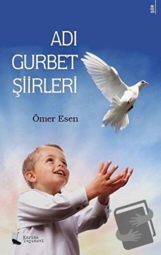 Adı Gurbet Şiirleri - Ömer Esen - Karina Yayınevi - Fiyatı - Yorumları