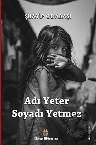 Adı Yeter, Soyadı Yetmez - Şuayip Odabaşı - Kitap Müptelası Yayınları 