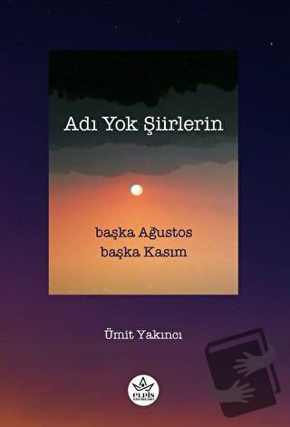 Adı Yok Şiirlerin - Ümit Yakıncı - Elpis Yayınları - Fiyatı - Yorumlar