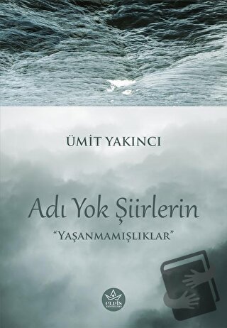 Adı Yok Şiirlerin - Ümit Yakıncı - Elpis Yayınları - Fiyatı - Yorumlar