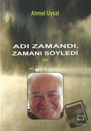 Adı Zamandı Zamanı Söyledi - Ahmet Uysal - Neziher Yayınları - Fiyatı 