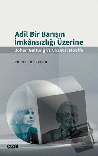 Adil Bir Barışın İmkansızlığı Üzerine (Johan Galtung vs Chantal Mouffe