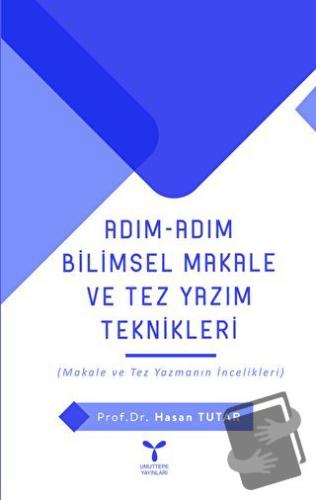 Adım Adım Bilimsel Makale Ve Tez Yazım Teknikleri - Hasan Tutar - Umut