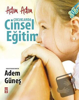 Adım Adım Çocuklarda Cinsel Eğitim - Adem Güneş - Timaş Yayınları - Fi