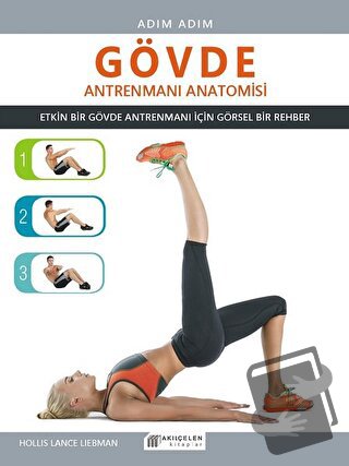 Adım Adım Gövde Antrenmanı Anatomisi - Hollis Lance Liebman - Akıl Çel