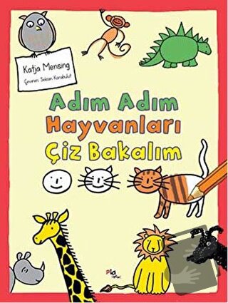 Adım Adım Hayvanları Çiz Bakalım - Katja Mensing - Pia Çocuk Yayınları