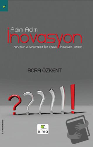 Adım Adım İnovasyon - Bora Özkent - ELMA Yayınevi - Fiyatı - Yorumları