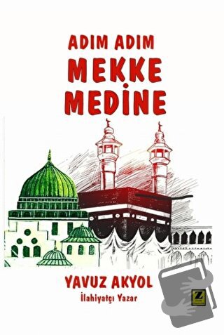 Adım Adım Mekke - Medine - Yavuz Akyol - Zinde Yayıncılık - Fiyatı - Y