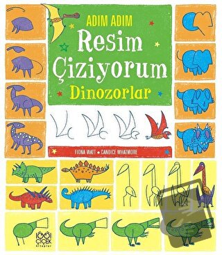 Adım Adım Resim Çiziyorum - Dinozorlar - Candice Whatmore - 1001 Çiçek