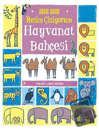 Adım Adım Resim Çiziyorum: Hayvanat Bahçesi - Candice Whatmore - 1001 