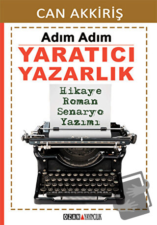 Adım Adım Yaratıcı Yazarlık - Can Akkiriş - Ozan Yayıncılık - Fiyatı -