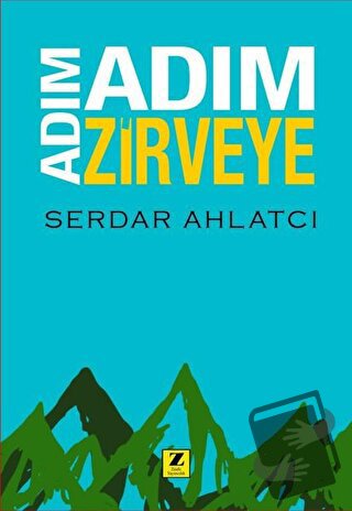 Adım Adım Zirveye - Serdar Ahlatcı - Zinde Yayıncılık - Fiyatı - Yorum