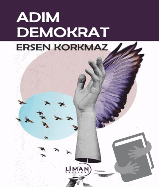 Adım Demokrat - Ersen Korkmaz - Liman Yayınevi - Fiyatı - Yorumları - 