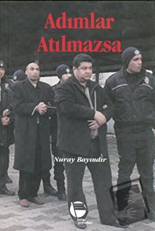 Adımlar Atılmazsa - Nuray Bayındır - Belge Yayınları - Fiyatı - Yoruml