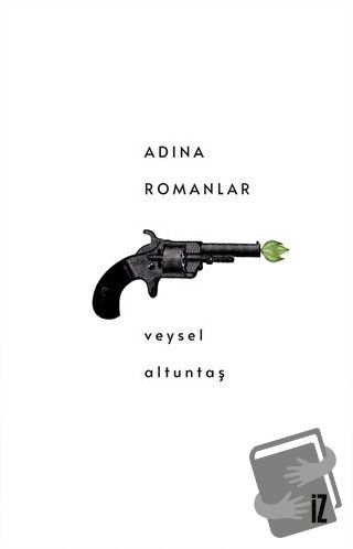 Adına Romanlar - Veysel Altuntaş - İz Yayıncılık - Fiyatı - Yorumları 