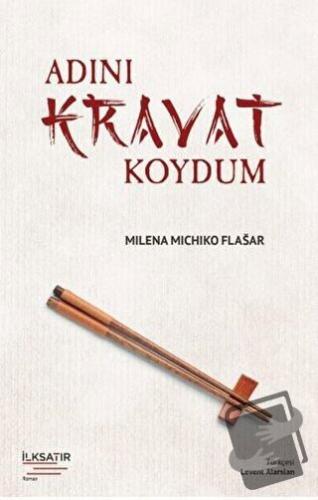 Adını Kravat Koydum - Milena Michiko Flasar - İlksatır Yayınevi - Fiya